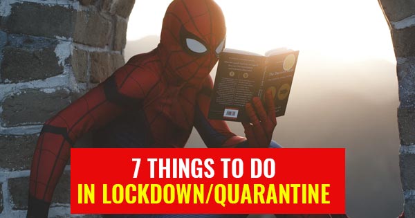 7 things to do in lockdown quarantine