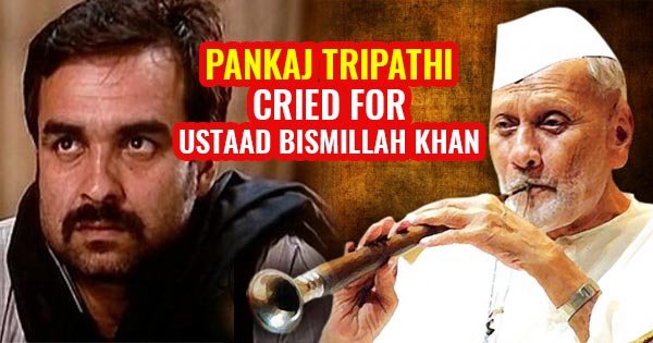 pankaj tripathi facts crying for bismilla khan