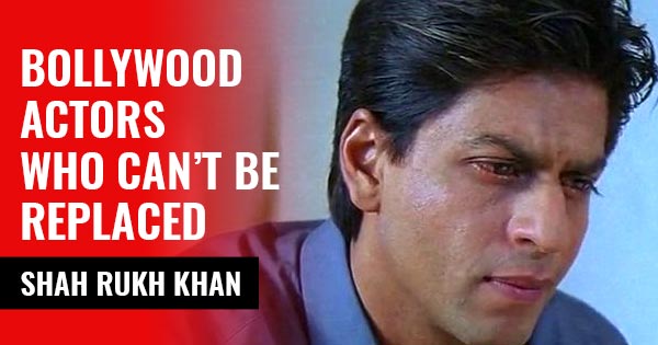 shah rukh khan bollywood actors who can not be replaced