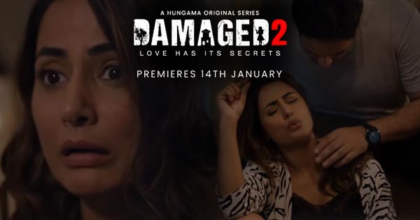 damaged 2 web series hina khan